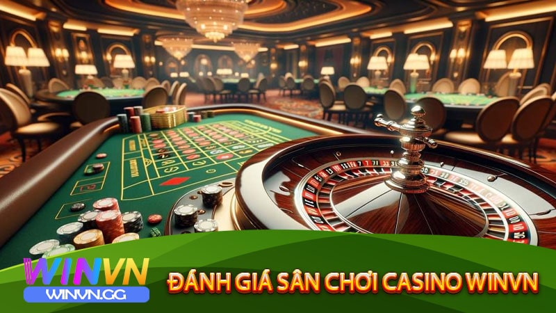 Đánh giá sân chơi casino Winvn